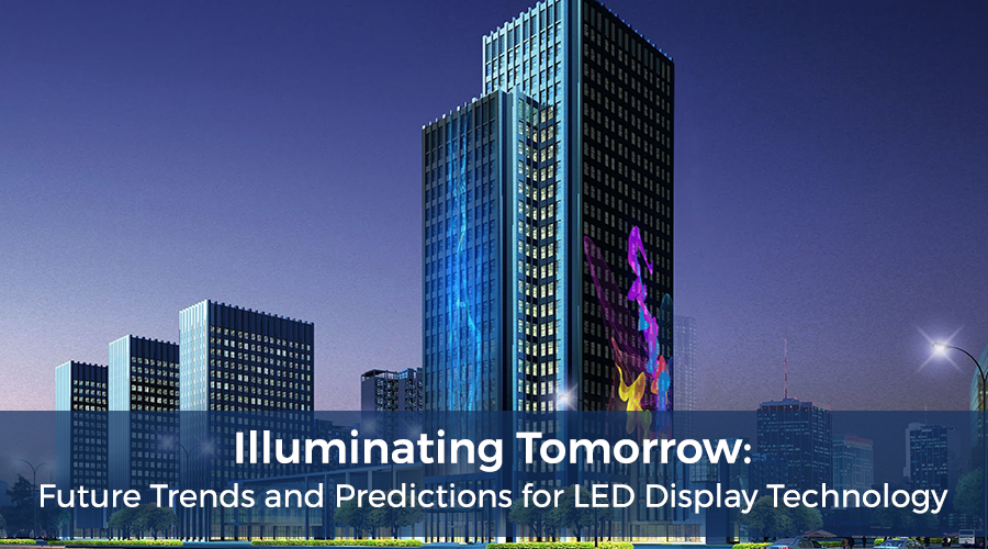 Illuminating Tomorrow: Future Trends and Predictions for LED Display Technology
