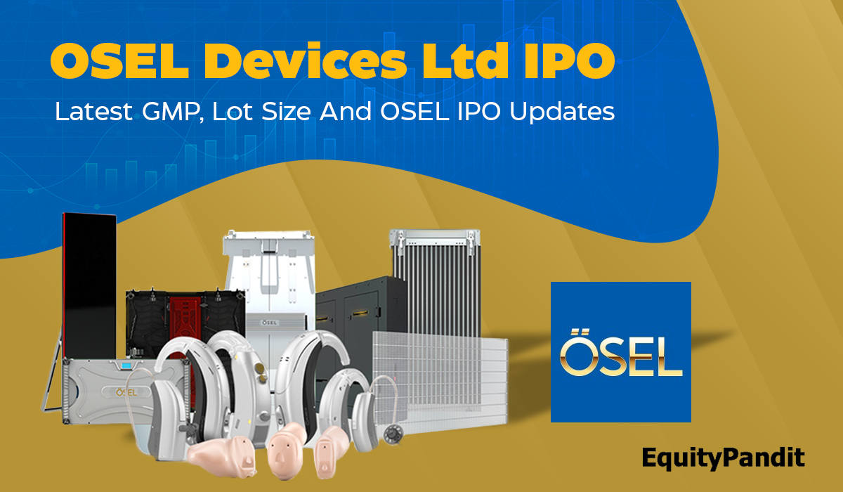 OSEL Devices Ltd IPO Latest GMP, Lot Size, and OSEL IPO Updates